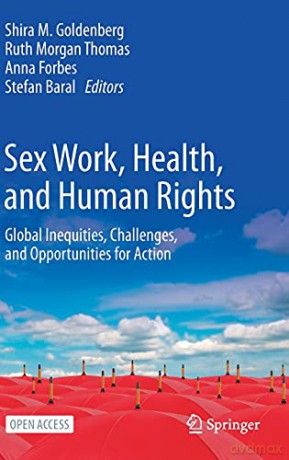 Sex Work, Health, and Human Rights: Global Inequities, Challenges, and Opportunities for Action - Shira M. Goldenberg [KSIĄŻKA]