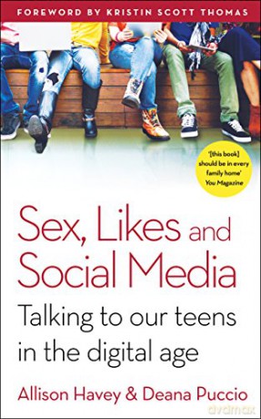 Sex, Likes and Social Media: Talking to our teens in the digital age - Deana Puccio [KSIĄŻKA]