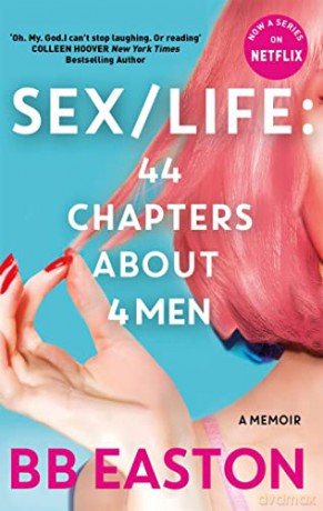 SEX/LIFE: 44 Chapters About 4 Men: Now a series on Netflix - BB Easton [KSIĄŻKA]