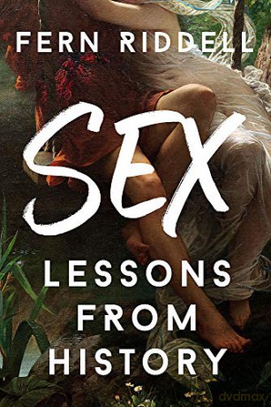 Sex: Lessons From History - Fern Riddell [KSIĄŻKA]
