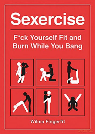 Sexercise: F*ck Yourself Fit and Burn While You Bang - Wilma Fingerfit [KSIĄŻKA]