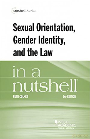 Sexual Orientation, Gender Identity, and the Law in a Nutshell (Nutshell Series) - Ruth Colker [KSIĄŻKA]