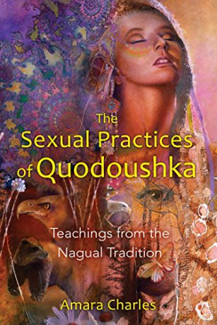 Sexual Practices of Quodoushka: Teachings from the Nagual Tradition - Amara Charles [KSIĄŻKA]