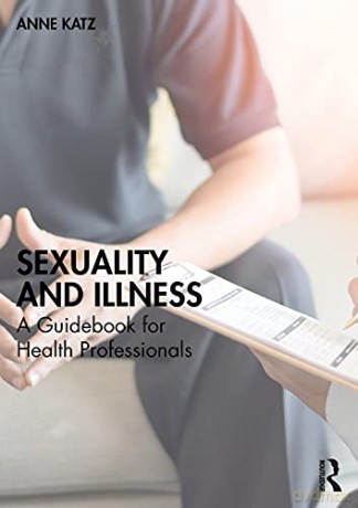 Sexuality and Illness: A Guidebook for Health Professionals - Anne Katz [KSIĄŻKA]