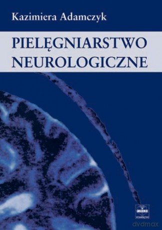 Pielęgniarstwo neurologiczne - Adamczyk [KSIĄŻKA]