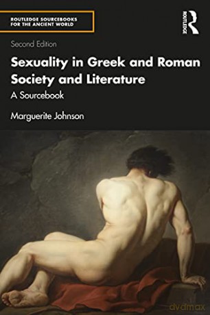 Sexuality in Greek and Roman Society and Literature: A Sourcebook (Routledge Sourcebooks for the Ancient World) - Marguerite Johnson [KSIĄŻKA]