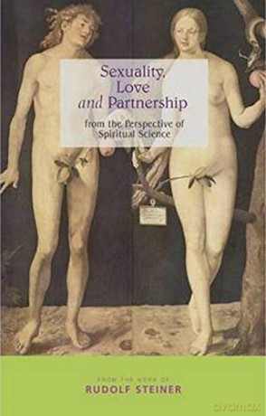 Sexuality, Love and Partnership: From the Perspective of Spiritual Science - Rudolf Steiner [KSIĄŻKA]