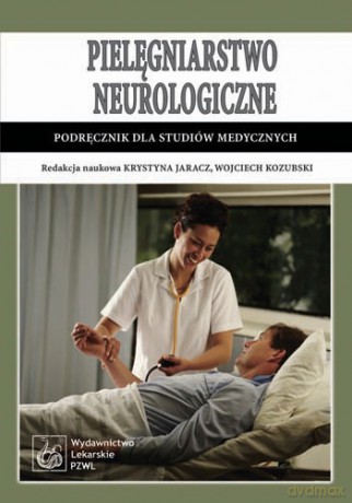 Pielęgniarstwo neurologiczne - Podręcznik dla studiów medycznych - Jaracz [KSIĄŻKA]