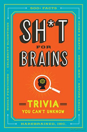 Sh*T for Brains: Trivia You Can't Unknow - Inc. Harebrained [KSIĄŻKA]