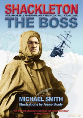 Shackleton - The Boss: The Remarkable Adventures of a Heroic Antarctic Explorer - Michael Smith [KSIĄŻKA]