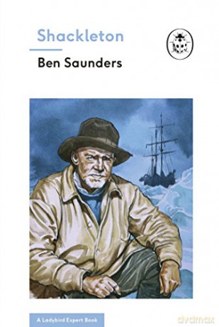 Shackleton (A Ladybird Expert Book) (The Ladybird Expert Series, 6) - Ben Saunders [KSIĄŻKA]