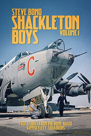Shackleton Boys: 1: Volume 1: True Stories from the Home-Based `Kipper Fleet' Squadrons - Steve Bond [KSIĄŻKA]