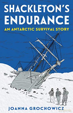 Shackleton's Endurance: An Antarctic Survival Story - Joanna Grochowicz [KSIĄŻKA]