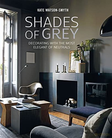 Shades of Grey: Decorating with the most elegant of neutrals - Kate Watson-Smyth [KSIĄŻKA]