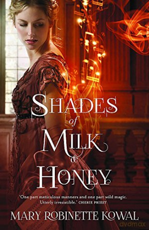 Shades of Milk and Honey (The Glamourist Histories) - Mary Robinette Kowal [KSIĄŻKA]