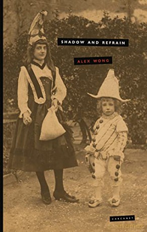 Shadow and Refrain: Poems and Translations - Alex Wong [KSIĄŻKA]