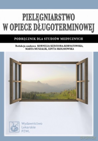 Pielęgniarstwo w opiece długoterminowej - Podręcznik dla studiów medycznych - Kędziora-Kornatowska [KSIĄŻKA]