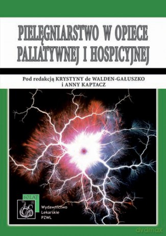 Pielęgniarstwo w opiece paliatywnej i hospicyjnej - Walden-Gałuszko [KSIĄŻKA]