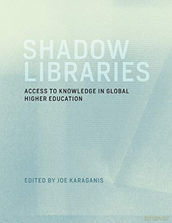 Shadow Libraries: Access to Knowledge in Global Higher Education (International Development Research Centre) - Joe Karaganis [KSIĄŻKA]