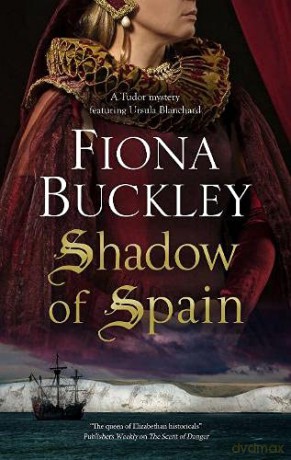 Shadow of Spain: 20 (An Ursula Blanchard mystery) - Fiona Buckley [KSIĄŻKA]