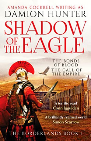 Shadow of the Eagle: An epic adventure of Ancient Rome: 1 (The Borderlands) - Damion Hunter [KSIĄŻKA]