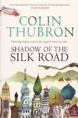 Shadow of the Silk Road - Colin Thubron [KSIĄŻKA]