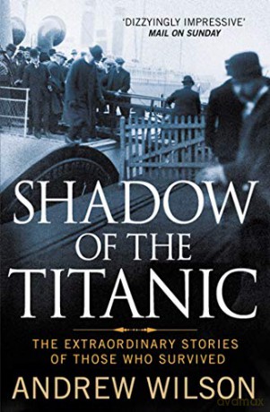 Shadow of the Titanic: The Extraordinary Stories of Those Who Survived - Andrew Wilson [KSIĄŻKA]