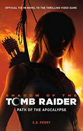 Shadow of the Tomb Raider - Path of the Apocalypse - S. D. Perry [KSIĄŻKA]