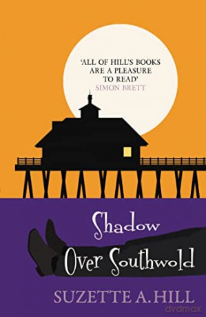 Shadow Over Southwold (Southwold Mysteries, 3): The wonderfully witty classic mystery - Suzette A. Hill [KSIĄŻKA]