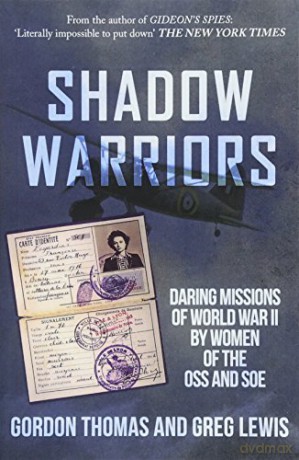 Shadow Warriors: Daring Missions of World War II by Women of the OSS and SOE - Gordon Thomas [KSIĄŻKA]