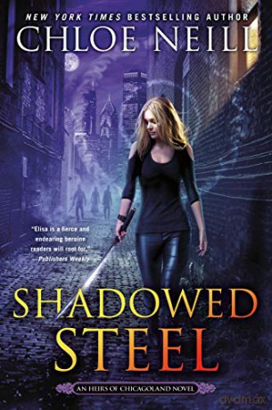 Shadowed Steel: 3 (Heirs of Chicagoland Novel) - Chloe Neill [KSIĄŻKA]