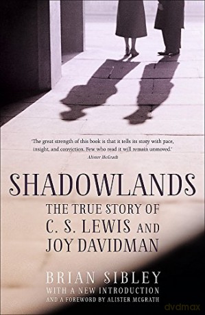 Shadowlands: The True Story of C S Lewis and Joy Davidman - Brian Sibley [KSIĄŻKA]