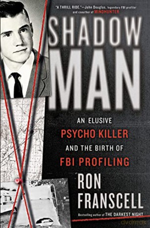 ShadowMan: An Elusive Psycho Killer and the Birth of FBI Profiling - Franscell [KSIĄŻKA]