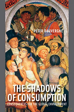 Shadows of Consumption: Consequences for the Global Environment (The MIT Press) - Peter Dauvergne [KSIĄŻKA]