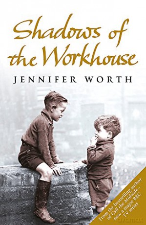 Shadows Of The Workhouse: The Drama Of Life In Postwar London (Call The Midwife) - Jennifer Worth [KSIĄŻKA]