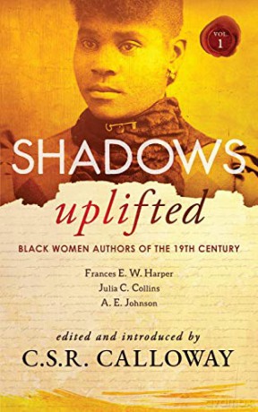 Shadows Uplifted Volume I: Black Women Authors of 19th Century American Fiction - A. E. Johnson [KSIĄŻKA]