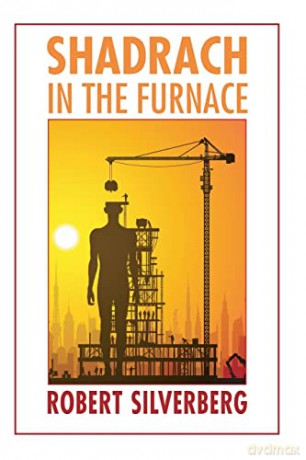 Shadrach in the Furnace (Bison Frontiers of Imagination) - Robert Silverberg [KSIĄŻKA]