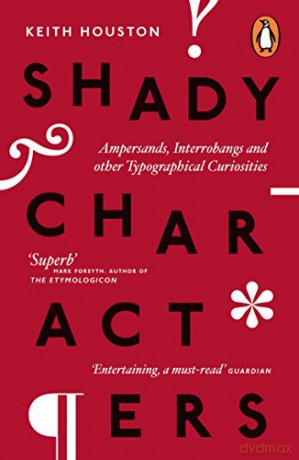 Shady Characters: Ampersands, Interrobangs and other Typographical Curiosities - Keith Houston [KSIĄŻKA]