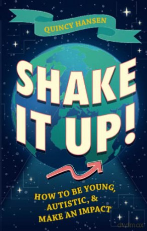 Shake It Up!: How to Be Young, Autistic, and Make an Impact - Quincy Hansen [KSIĄŻKA]