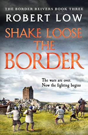 Shake Loose the Border: 3 (Border Reivers) - Robert Low [KSIĄŻKA]