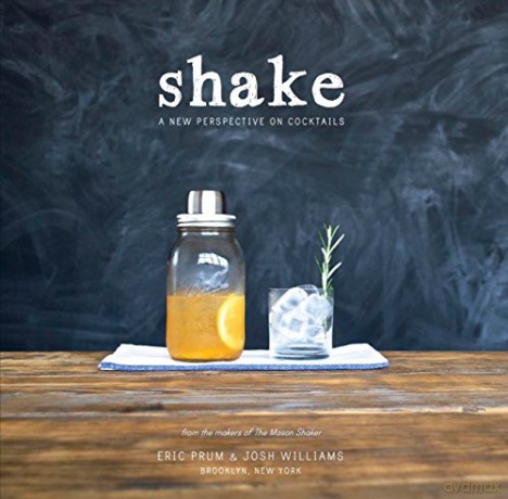 Shake: A New Perspective on Cocktails - Eric Prum [KSIĄŻKA]