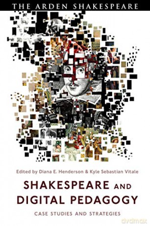 Shakespeare and Digital Pedagogy: Case Studies and Strategies (Arden Shakespeare) - Kyle Sebastian Vitale [KSIĄŻKA]