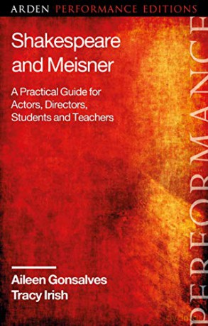 Shakespeare and Meisner: A Practical Guide for Actors, Directors, Students and Teachers (Arden Performance Companions) - Aileen Gonsalves [KSIĄŻKA]
