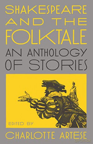 Shakespeare and the Folktale: An Anthology of Stories - Charlotte Artese [KSIĄŻKA]