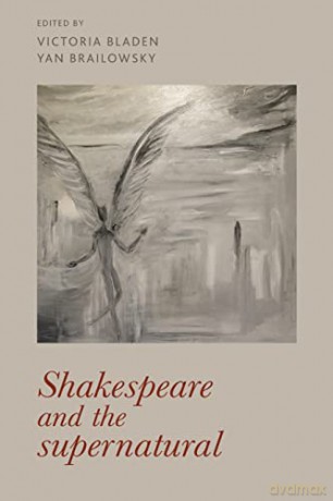 Shakespeare and the supernatural (Manchester University Press) - Victoria Bladen [KSIĄŻKA]