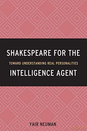 Shakespeare for the Intelligence Agent: Toward Understanding Real Personalities: 1 - Yair Neuman [KSIĄŻKA]