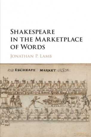 Shakespeare in the Marketplace of Words - Jonathan P. Lamb [KSIĄŻKA]