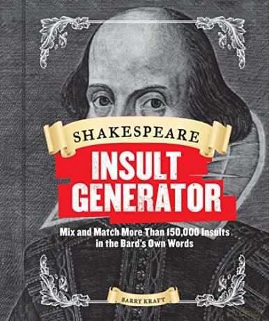 Shakespeare Insult Generator: Mix and Match More Than 150,000 Insults in the Bard's Own Words - Barry Kraft [KSIĄŻKA]