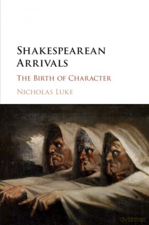 Shakespearean Arrivals: The Birth of Character - Nicholas Luke [KSIĄŻKA]