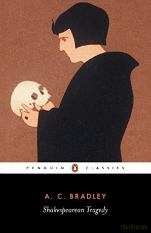 Shakespearean Tragedy: Lectures on Hamlet, Othello, King Lear and Macbeth (New Penguin Shakespeare Library) - A. Bradley [KSIĄŻKA]